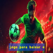 jogo para baixar e ganhar dinheiro